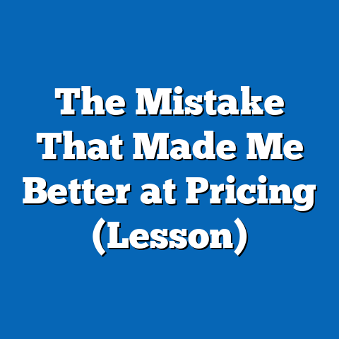 The Mistake That Made Me Better at Pricing (Lesson)