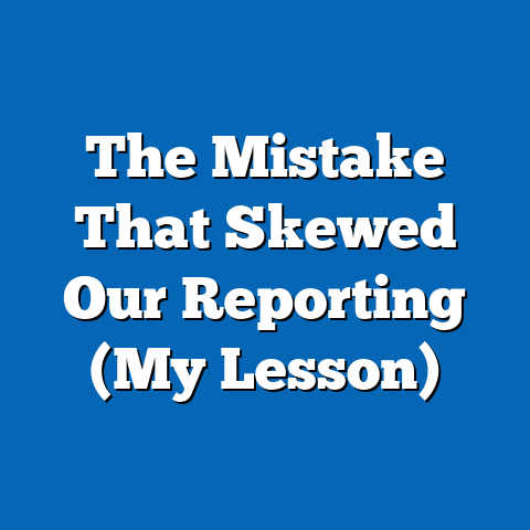 The Mistake That Skewed Our Reporting (My Lesson)