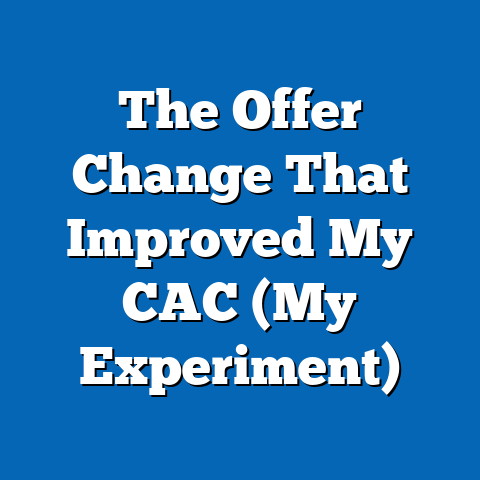 The Offer Change That Improved My CAC (My Experiment)