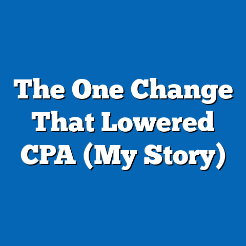 The One Change That Lowered CPA (My Story)