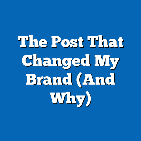 The Post That Changed My Brand (And Why)