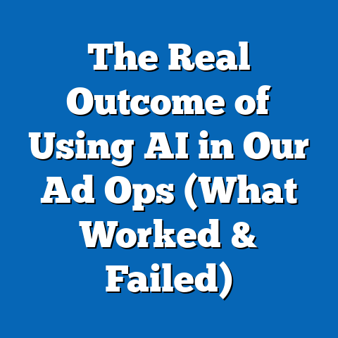 The Real Outcome of Using AI in Our Ad Ops (What Worked & Failed)