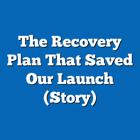 The Recovery Plan That Saved Our Launch (Story)