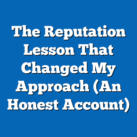 The Reputation Lesson That Changed My Approach (An Honest Account)