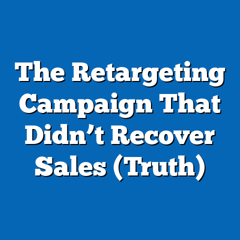 The Retargeting Campaign That Didn’t Recover Sales (Truth)