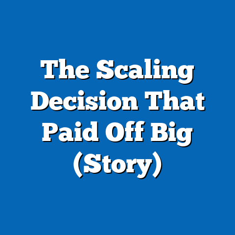 The Scaling Decision That Paid Off Big (Story)