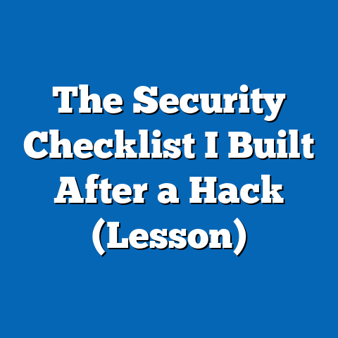 The Security Checklist I Built After a Hack (Lesson)