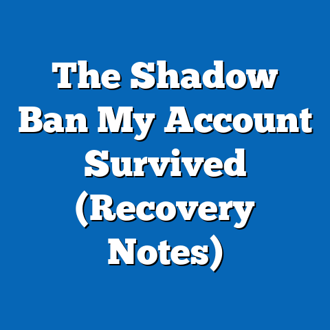 The Shadow Ban My Account Survived (Recovery Notes)