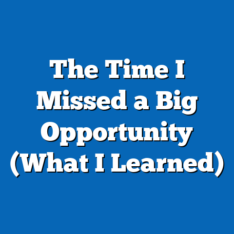 The Time I Missed a Big Opportunity (What I Learned)