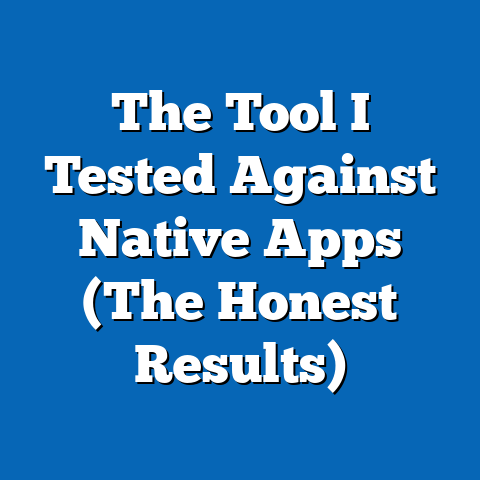The Tool I Tested Against Native Apps (The Honest Results)