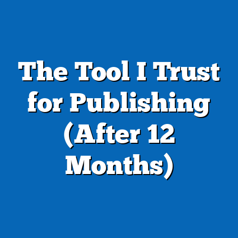The Tool I Trust for Publishing (After 12 Months)