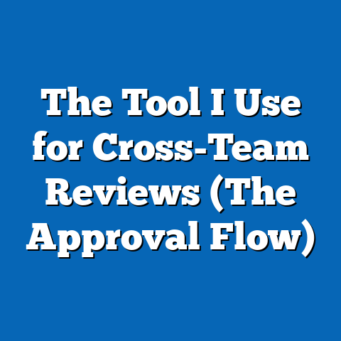 The Tool I Use for Cross-Team Reviews (The Approval Flow)