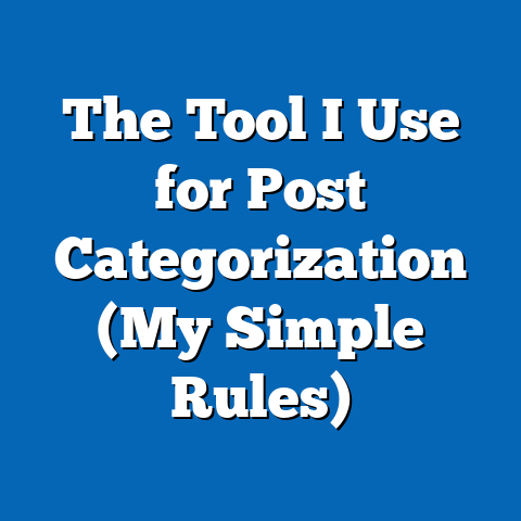 The Tool I Use for Post Categorization (My Simple Rules)