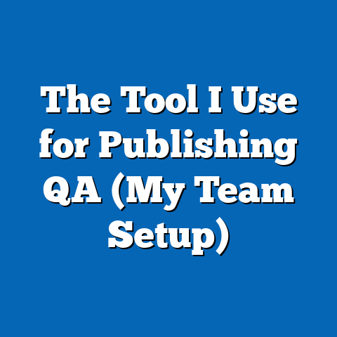 The Tool I Use for Publishing QA (My Team Setup)
