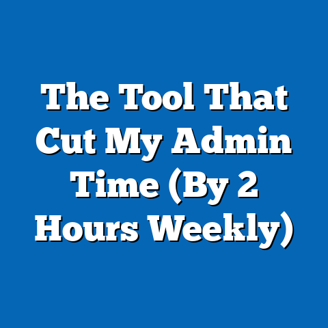 The Tool That Cut My Admin Time (By 2 Hours Weekly)