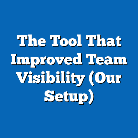 The Tool That Improved Team Visibility (Our Setup)