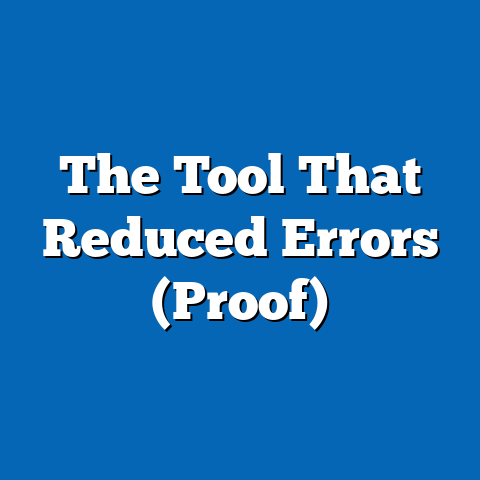 The Tool That Reduced Errors (Proof)