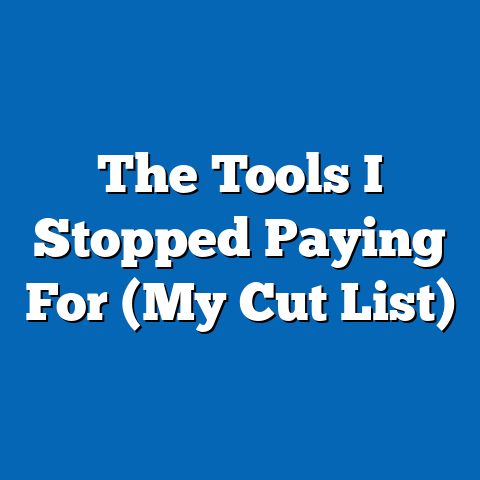 The Tools I Stopped Paying For (My Cut List)