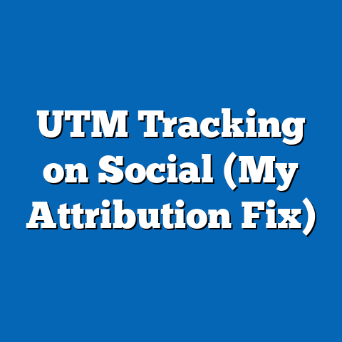 UTM Tracking on Social (My Attribution Fix)