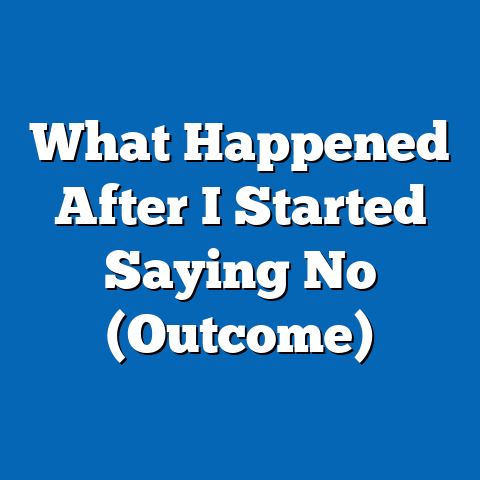 What Happened After I Started Saying No (Outcome)