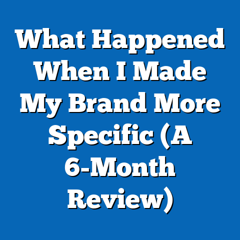 What Happened When I Made My Brand More Specific (A 6-Month Review)