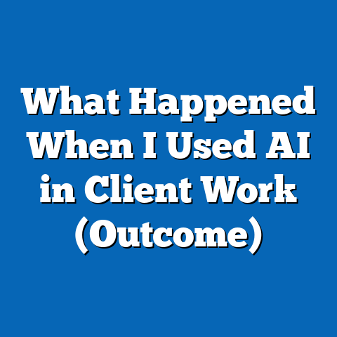 What Happened When I Used AI in Client Work (Outcome)