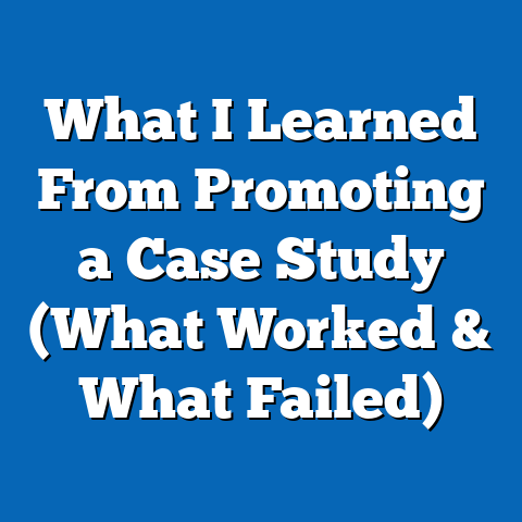 What I Learned From Promoting a Case Study (What Worked & What Failed)