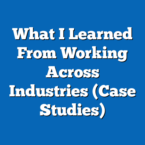 What I Learned From Working Across Industries (Case Studies)