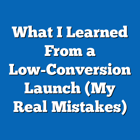 What I Learned From a Low-Conversion Launch (My Real Mistakes)