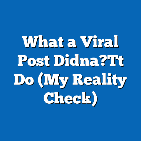 What a Viral Post Didna?Tt Do (My Reality Check)