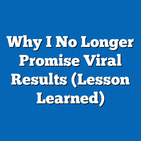 Why I No Longer Promise Viral Results (Lesson Learned)