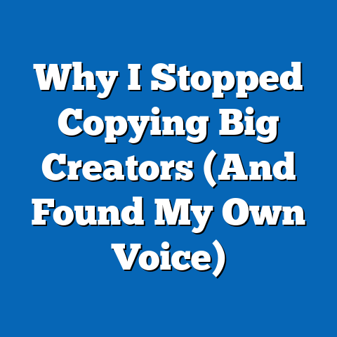 Why I Stopped Copying Big Creators (And Found My Own Voice)