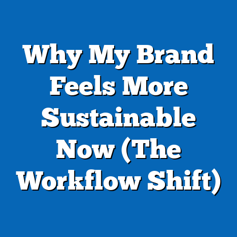 Why My Brand Feels More Sustainable Now (The Workflow Shift)