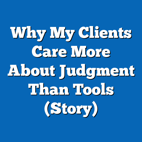 Why My Clients Care More About Judgment Than Tools (Story)