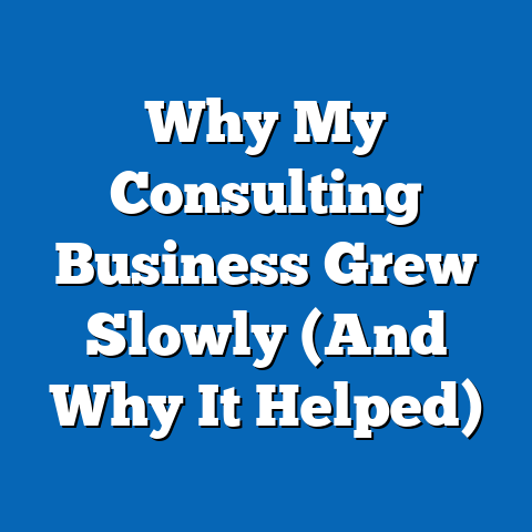 Why My Consulting Business Grew Slowly (And Why It Helped)