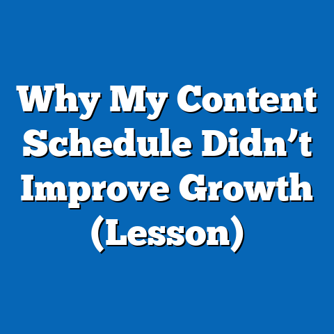Why My Content Schedule Didn’t Improve Growth (Lesson)