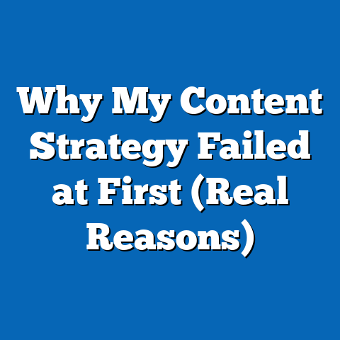 Why My Content Strategy Failed at First (Real Reasons)
