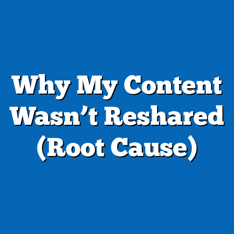 Why My Content Wasn’t Reshared (Root Cause)