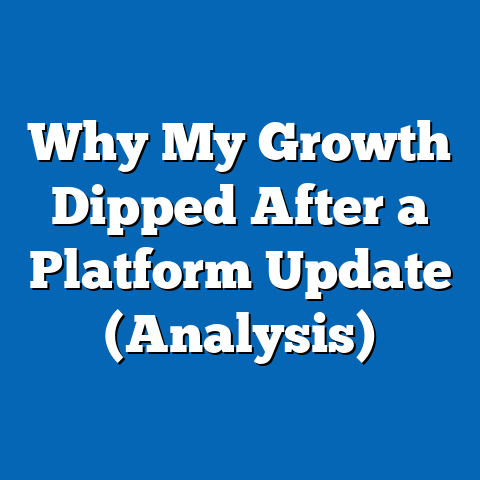 Why My Growth Dipped After a Platform Update (Analysis)
