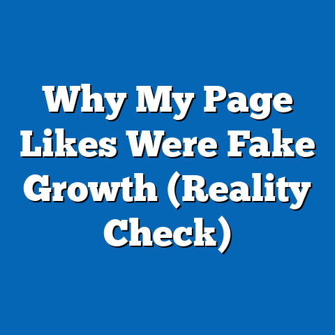 Why My Page Likes Were Fake Growth (Reality Check)