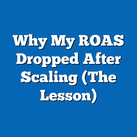 Why My ROAS Dropped After Scaling (The Lesson)