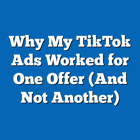 Why My TikTok Ads Worked for One Offer (And Not Another)