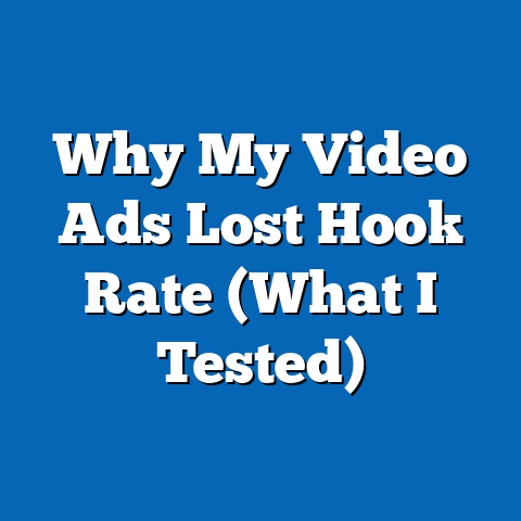 Why My Video Ads Lost Hook Rate (What I Tested)