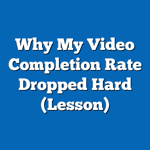 Why My Video Completion Rate Dropped Hard (Lesson)